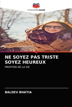 Paperback Ne Soyez Pas Triste Soyez Heureux [French] Book