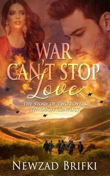 Paperback WAR CAN'T STOP LOVE: THE STORY OF TWO LOVERS THROUGH CONFLICT Book