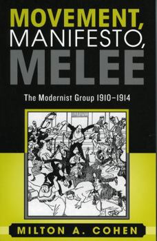 Paperback Movement, Manifesto, Melee: The Modernist Group, 1910-1914 Book