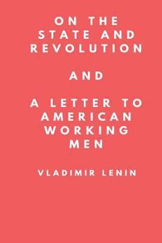 Paperback On The State and Revolution and A Letter to American Working Men: Selected Writings Book