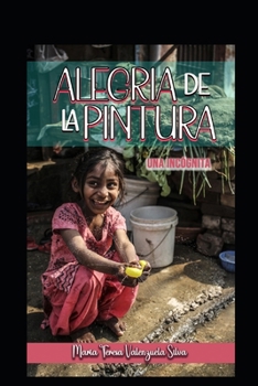 ALEGRIA DE LA PINTURA: UNA INCOGNITA (Spanish Edition)