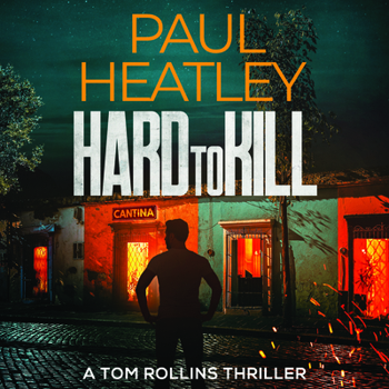 Hard To Kill - Book #3 of the Tom Rollins Thriller