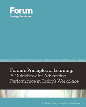 Paperback Forum's Principles of Learning: A Guidebook for Advancing Performance in Today's Workplace Book