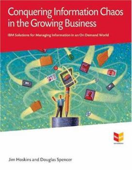 Paperback Conquering Information Chaos in the Growing Business: IBM Solutions for Managing Information in an On Demand World (MaxFacts Guidebook series) Book