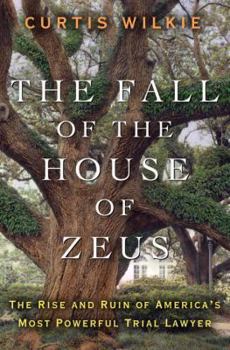 Hardcover The Fall of the House of Zeus: The Rise and Ruin of America's Most Powerful Trial Lawyer Book