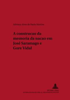 A Construção Da Memória Da Nação Em José Saramago E Gore Vidal