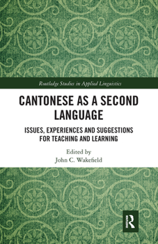 Paperback Cantonese as a Second Language: Issues, Experiences and Suggestions for Teaching and Learning Book