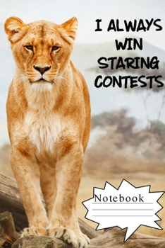 Paperback I Always Win Staring Contests Notebook: - Proud Rust Colored Lioness - Funny Cat Saying 6x9 Inches 120 Pages With Kitten Illustrations On Each Page Fo Book