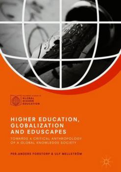 Hardcover Higher Education, Globalization and Eduscapes: Towards a Critical Anthropology of a Global Knowledge Society Book