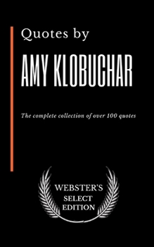 Paperback Quotes by Amy Klobuchar: The complete collection of over 100 quotes Book