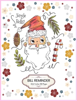 Paperback Jingle Bells Santa Claus: Christmas Bill Reminder Notebook 8.5x11 Inches 100 Pages Bill Organizer Notebook Unique Gift Idea Book