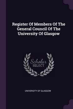 Paperback Register Of Members Of The General Council Of The University Of Glasgow Book