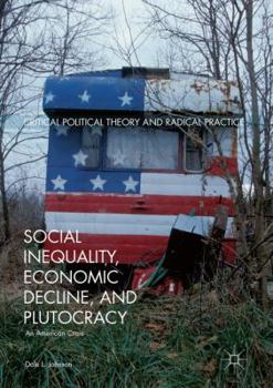 Paperback Social Inequality, Economic Decline, and Plutocracy: An American Crisis Book