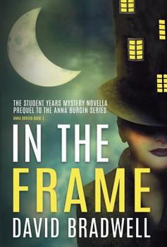 Hardcover In The Frame: Series Prequel Mystery Novella - Anna Burgin Book 0 Book