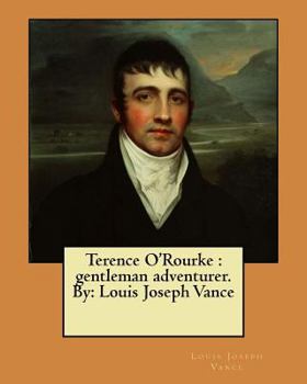 Paperback Terence O'Rourke: gentleman adventurer. By: Louis Joseph Vance Book