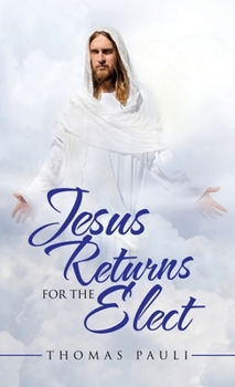 Hardcover Jesus Returns for the Elect Book