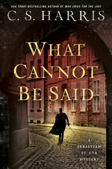 What Cannot Be Said: A Sebastian St. Cyr Mystery (Sebastian St. Cyr Mysteries) - Book #19 of the Sebastian St. Cyr