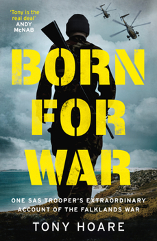 Hardcover Born for War: One SAS Trooper's Extraordinary Account of the Falklands War Book