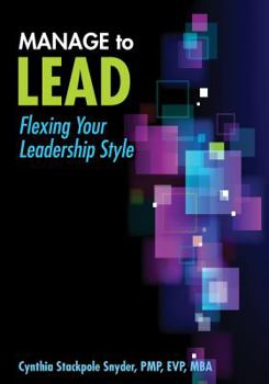 Paperback Manage to Lead: Flexing Your Leadership Style Book