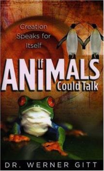 Paperback If Animals Could Talk: Creation Speaks for Itself Book