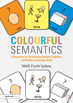 Paperback Colourful Semantics: A Resource for Developing Children's Spoken and Written Language Skills Book