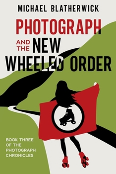 Photograph and the New Wheeled Order (The Photograph Chronicles)