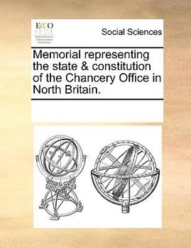 Paperback Memorial Representing the State & Constitution of the Chancery Office in North Britain. Book