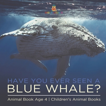 Have You Ever Seen A Blue Whale? Animal Book Age 4 - Children's Animal Books