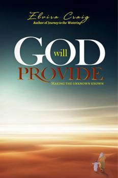 Paperback God Will Provide: Making the Unknown Known Book