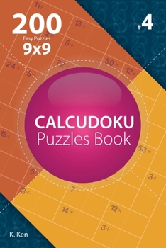 Paperback Calcudoku - 200 Easy Puzzles 9x9 (Volume 4) Book