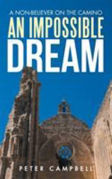 Paperback An Impossible Dream: A Non-Believer on the Camino Book