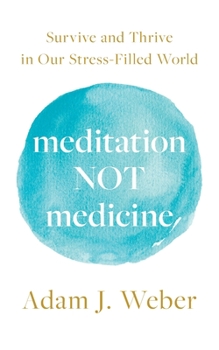 Paperback Meditation Not Medicine: Survive and Thrive in Our Stress-Filled World Book