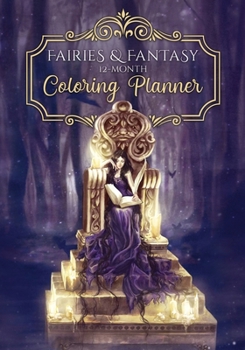 Paperback Fairies and Fantasy Coloring Planner: Twelve Month Coloring Book, Perpetual Calendar, Journal, and Organizer Book