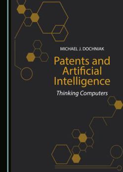 Hardcover Patents and Artificial Intelligence: Thinking Computers Book