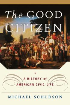 Paperback The Good Citizen: A History of American Civic Life Book