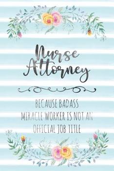 Paperback Nurse Attorney: Because Badass Miracle Worker Is Not An Official Job Title Book