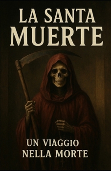 la santa muerte (misteri del mondo) (Italian Edition)