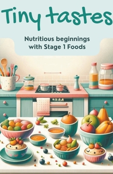 Paperback Tiny Tastes Nutritious Beginnings with Stage 1 Foods Book