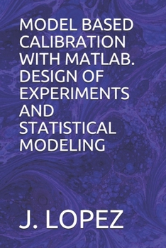 Paperback Model Based Calibration with Matlab. Design of Experiments and Statistical Modeling Book