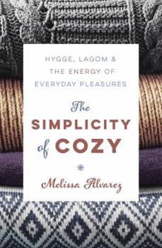 Paperback The Simplicity of Cozy: Hygge, Lagom & the Energy of Everyday Pleasures Book