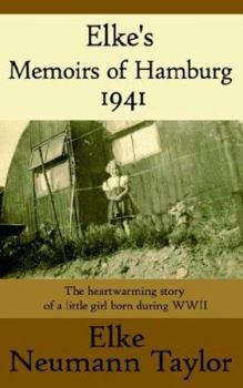 Paperback Elke's Memoirs of Hamburg 1941: The heartwarming story of a little girl born during WWII Book