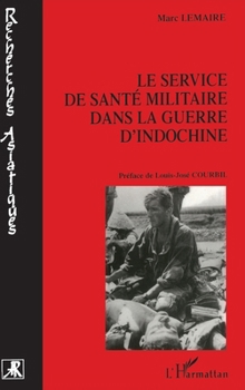 Le Service de Santé Militaire dans la Guerre d'Indochine (French Edition)