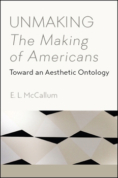 Paperback Unmaking The Making of Americans: Toward an Aesthetic Ontology Book