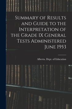 Paperback Summary of Results and Guide to the Interpretation of the Grade IX General Tests Administered June 1953 Book
