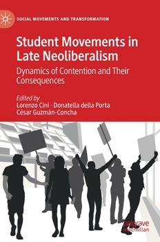Hardcover Student Movements in Late Neoliberalism: Dynamics of Contention and Their Consequences Book