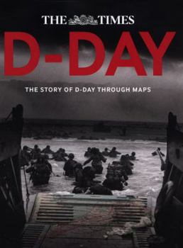 Hardcover D-Day: Over 100 Maps Reveal How D-Day Landings Unfolded Book