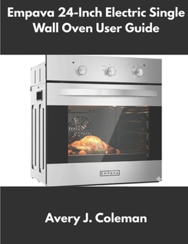 Paperback Empava 24-Inch Electric Single Wall Oven User Guide: Complete Installation, Settings, Cooking Modes, Quick Start Instructions, Troubleshooting, Error Book