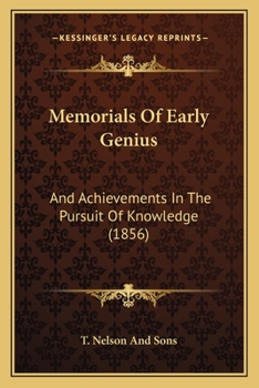 Paperback Memorials Of Early Genius: And Achievements In The Pursuit Of Knowledge (1856) Book