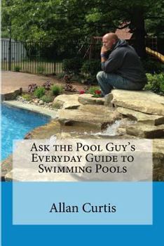 Paperback Ask the Pool Guy: Everyday Guide to Swimming Pools Book