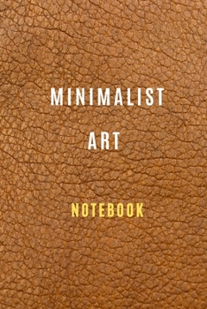 Minimalist Art Journal Notebook ( 6 *9 inches ) 105 blank pages For all generation : Minimalist Art Book: Minimalism Art Notebook, Artwork Classic Notebook